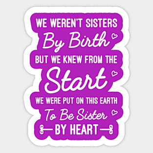 We Weren't Sisters By Birth, Cute Friend Gift Sister Quotes Sticker